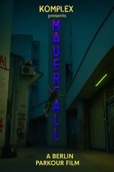 MAUERFALL | A Berlin Parkour Film poster
